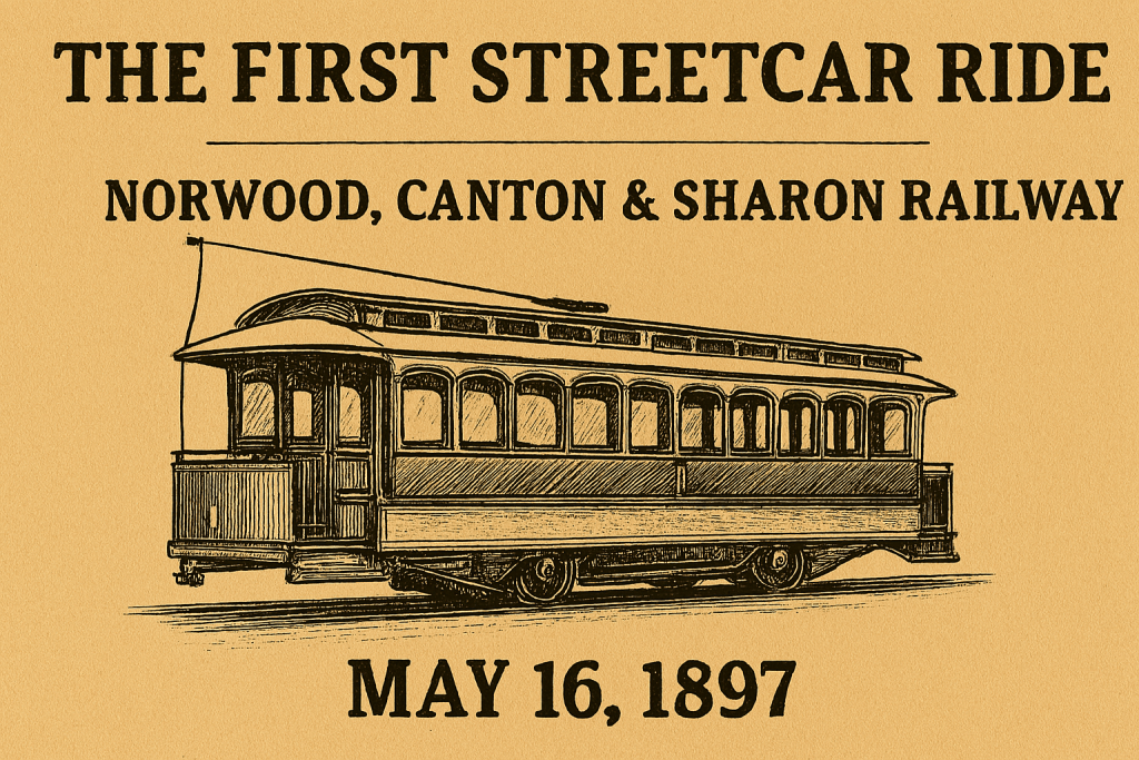Illustration of the first streetcar ride for the Norwood, Canton & Sharon Railway, with the date May 16, 1897, displayed prominently.
