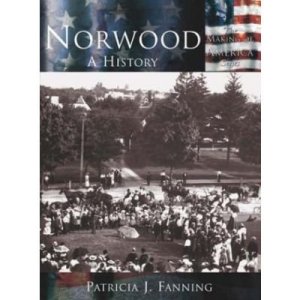 Norwood, A History - Part of The Making of America series by Patricia J. Fanning (Arcadia Press, 2002)
