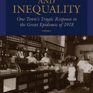 Influenza and Inequality: One Town's Tragic Response to the Great Epidemic of 1918