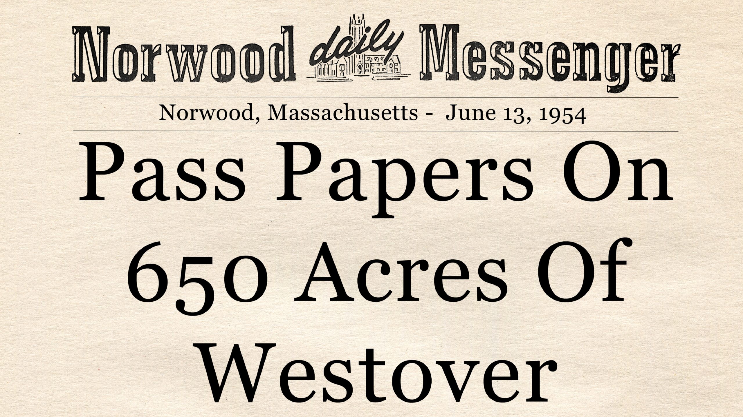 Papers Passed On 650 Acres Of Westover-This Day in Norwood History-June 13, 1954