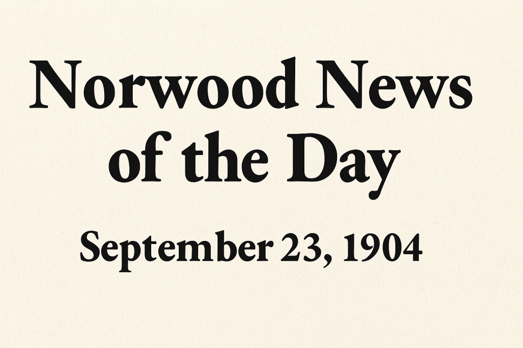 Text heading 'Norwood News of the Day' with the date September 23, 1904 displayed in a serif font on a cream-colored background.