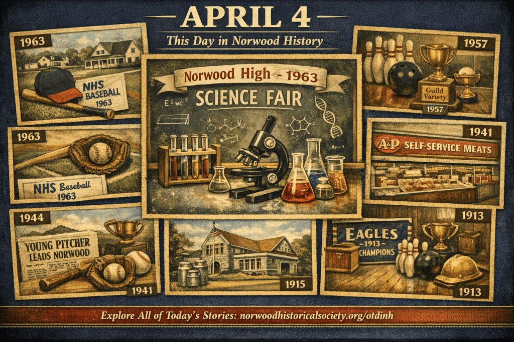 Collage of historic events from Norwood, highlighted for April 4, including baseball, a science fair, and local businesses and achievements from various years.